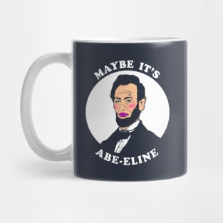 Maybe It's Abe-eline Mug